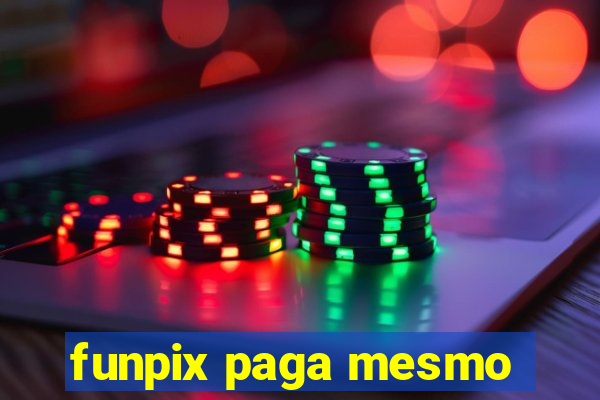 funpix paga mesmo